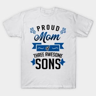 Proud Mom of Three Awesome Sons T-Shirt